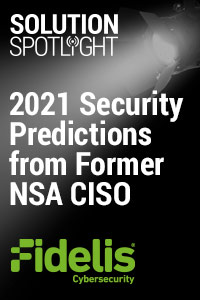 Solution Spotlight Ep 4: Fidelis - 2021 Security Predictions from Former NSA CISO