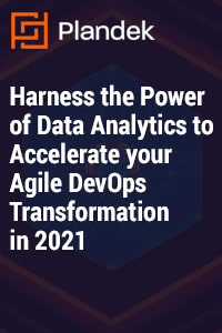 Harness the Power of Data Analytics to Accelerate your Agile DevOps Transformation in 2021